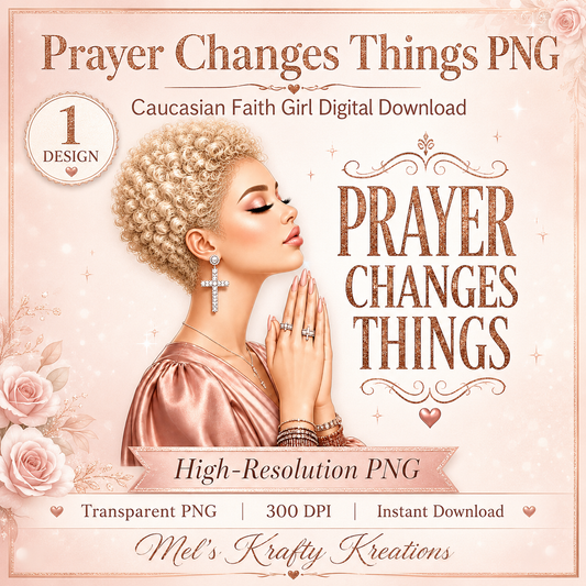 Prayer Changes Things PNG – Caucasian Faith Girl Digital Download
