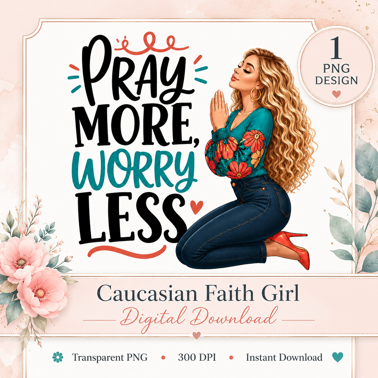Pray More, Worry Less PNG – Caucasian Faith Girl Digital Download